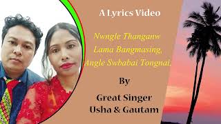 Nwngle thanganw lama-(Lyrics) | Goutam Debbarma | Usha Debbarma | Jora | Kokborok romantic song