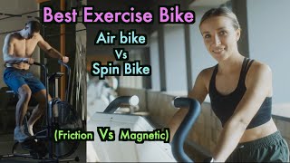 Best Exercise Cycle | Air Bike Vs Spin Bike | Friction Vs Magnetic Resistance Bikes | How to Select?