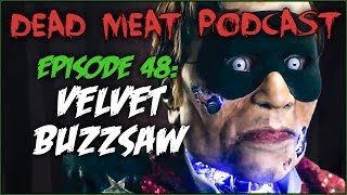 Velvet Buzzsaw (Dead Meat Podcast #48)