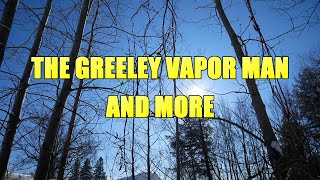 “The Greeley Vapor Man and more” | Paranormal Stories