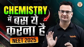 🔴NEET 2025 CHEMISTRY ME YE KARNA HAI🤔| CHEMISTRY IMPORTANT TOPICS FOR NEET 2025 | BY SARVESH SIR