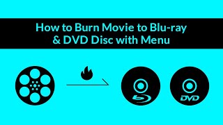 How to Burn a Movie to Blu-ray & DVD Disc with Menu