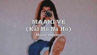 Maahi Ve - Kal Ho Naa Ho(Slowed & Reverbed)