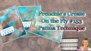 Create On The Fly With Frenchie #153 Patina Technique