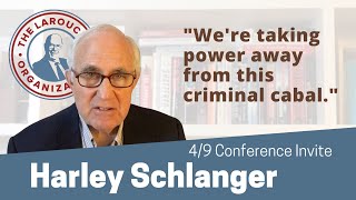 Harley Schlanger Invites you to the April 9th Schiller Institute Conference