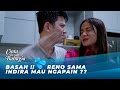 BELUM MOVE ON !! INDIRA BAPER SAMA RENO | CINTA BERAKHIR BAHAGIA EPS 150-151