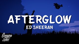 Ed Sheeran - Afterglow (Lyrics) "stop the clock, it's amazing"