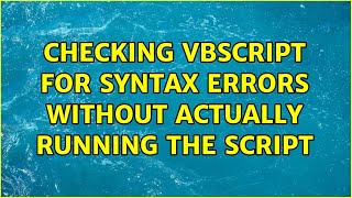 Checking VBScript for syntax errors without actually running the script