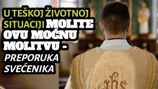 U TEŠKOJ ŽIVOTNOJ SITUACIJI MOLITE OVU MOĆNU MOLITVU   PREPORUKA SVEĆENIKA