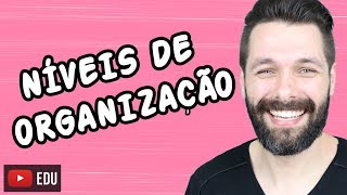 NÍVEIS DE ORGANIZAÇÃO DOS SERES VIVOS | Biologia com Samuel Cunha