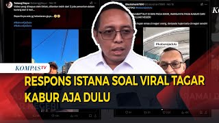 Viral Tagar Kabur Aja Dulu, Ini Respons Istana