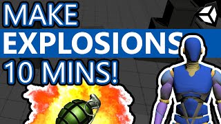 How to make EXPLOSIONS in 10 Minutes! - Unity