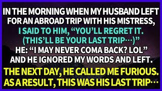 My husband ignored my words \u0026 left for abroad with his mistress. As a result, this was his last trip