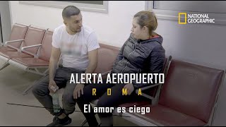 Alerta Aeropuerto: El amor es ciego