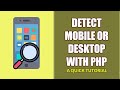 How To Detect Mobile Or Desktop In PHP