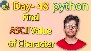 Python Full Course | Find ASCII Value of Character | Day 48