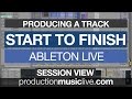 Producing Track from Scratch in Ableton Live (Session View) - Tutorial Beginners