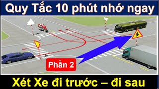 Quy tắc Xét xe đi trước, xe đi sau - nhớ ngay để giải nhanh sa hình 600 câu hỏi b2 C /Thầy Chiến