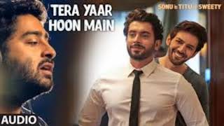 Tera Yaar Hoon Main Video | Sonu Ke Titu Ki Sweety | Arijit Singh Rochak Kohli |