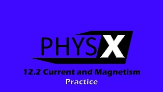 12.2 Current and Magnetism Practice