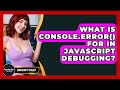 What Is Console.error() For In JavaScript Debugging? - JavaScript Toolkit