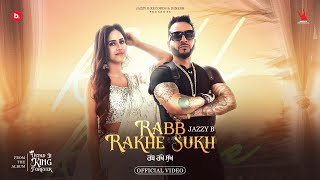 Rabb Rakhe Sukh | Jazzy B | ft. Kiran Brar | Ustad Ji King Forever | Punjabi Song