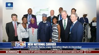 FG Unveils National Carrier Name,Logo,To Begin Operation In December 18/07/18 Pt.3 |News@10|