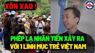 Tin Mới! Bất Ngờ Chuyện Lạ Xảy ra với 1 Linh Mục trẻ người Việt Nam - Tạ Ơn Chúa!