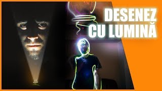 AM DESENAT CU LUMINĂ!!!