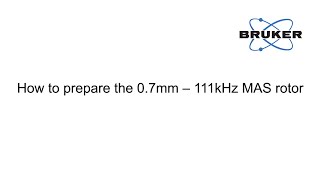 Bruker Tutorial: How to Prepare a 0.7mm - 111kHz MAS Rotor | Start Your Rotor Preparation Now!