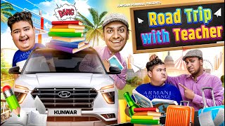 ROAD TRIP with TUITION TEACHER || Kaptain Kunwar