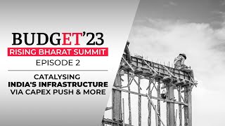 Budget'23 | Rising Bharat Summit: Catalysing India’s infrastructure growth