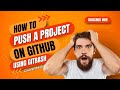 HOW TO PUSH A PROJECT ON GITHUB USING GITBASH | DOWNLOAD & INSTALLING GITBASH