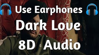 Dark Love (8D Audio) : Sidhu Moose Wala | Latest Punjabi Songs 2021