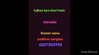 TUJHSE KYA CHORI HAIN KARAOKE KUMAR SANU WITH FEMALE VOICE