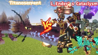 Titanoserpent vs L_Ender's Cataclysm