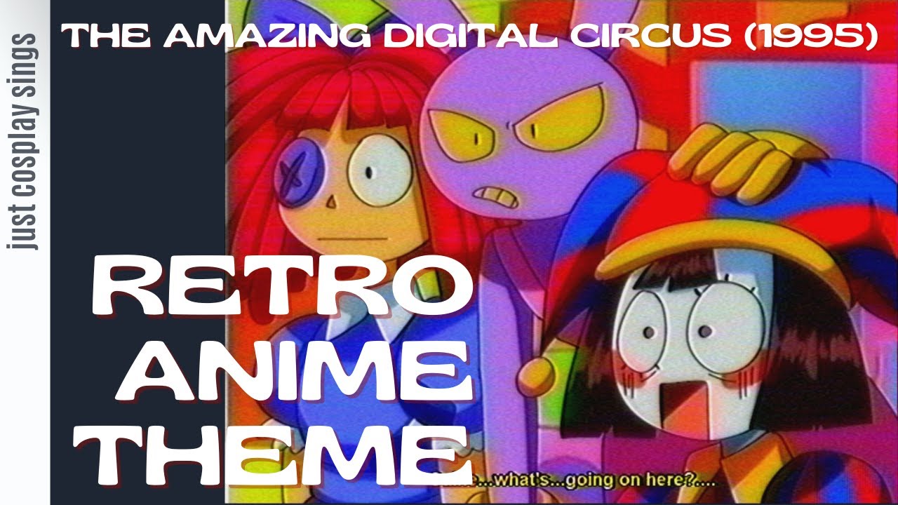 1995 The Amazing Digital Circus Retro Anime Theme Chords Chordify