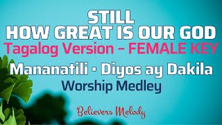 Still, How Great Is Our God (Tagalog) │FEMALE KEY Worship Medley (Lyrics)