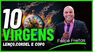 A PARÁBOLA DAS 10 VIRGENS COMO VOCÊ NUNCA VIU, Pr FELIPE FREITAS