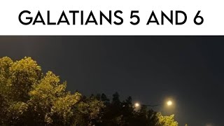 Galatians 5 and 6: Walk by the Spirit