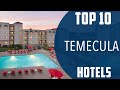 Top 10 Best Hotels to Visit in Temecula, California | USA - English