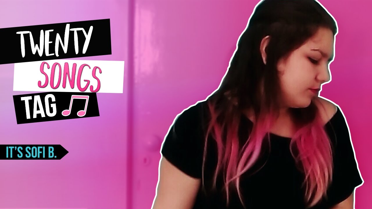 ¡20 Songs Tag! | It's Sofi B. - YouTube