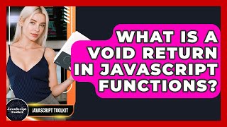 What Is A Void Return In JavaScript Functions? - JavaScript Toolkit