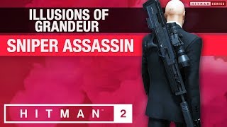 HITMAN 2 - Master Difficulty - "Illusions of Grandeur" - "Sniper Assassin" Challenge