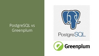 PostgreSQL vs Greenplum Compared