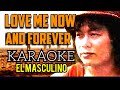 Love Me Now And Forever - Karaoke - El Masculino - @Crskirk1001