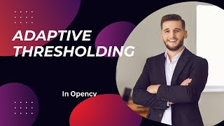 Adaptive thresholding method in opencv| Python threshold based on the pattern of input image