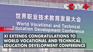 Xi Extends Congratulations to World Vocational and Technical Education Development Conference