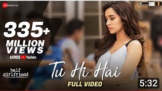 Tu Hi Hai - Full Video | Half Girlfriend | Arjun Kapoor & Shraddha Kapoor | Rahul Mishra
