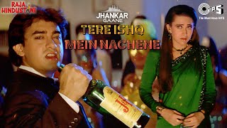 Tere Ishq Mein Naachenge Jhankar | Raja Hindustani | Aamir | Karishma | Kumar Sanu | Alisha | Sapna
